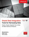 Oracle Data Integration: Tools for Harnessing Data by Michelle Malcher, Bobby Curtis, Chris Lawless, 9780071841658