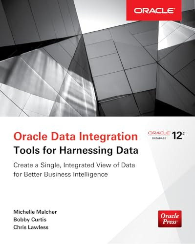 Oracle Data Integration: Tools for Harnessing Data by Chris Lawless, Michelle Malcher, Bobby Curtis, 9780071841658
