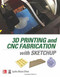3D Printing and CNC Fabrication with SketchUp by Lydia Sloan Cline, 9780071842419