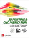 3D Printing and CNC Fabrication with SketchUp by Lydia Sloan Cline, 9780071842419