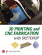 3D Printing and CNC Fabrication with SketchUp by Lydia Sloan Cline, 9780071842419
