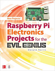 Raspberry Pi Electronics Projects for the Evil Genius by Donald Norris, 9781259640582