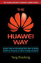 The Huawei Way: Lessons from an International Tech Giant on Driving Growth by Focusing on Never-Ending Innovation by Yang Shaolong, 9781259643057