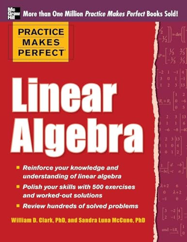 Practice Makes Perfect Linear Algebra (With 500 Exercises) by William D. Clark, Sandra Luna McCune, 9780071778435