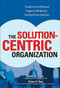 The Solution-Centric Organization by Keith M. Eades, Robert Kear, 9780072262643
