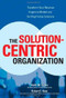 The Solution-Centric Organization by Keith M. Eades, Robert Kear, 9780072262643
