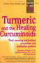 Turmeric and the Healing Curcuminoids by Vladimir Badmaev, Frank Murray, Muhammed Majeed, 9780879837686