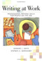 Writing At Work (Professional Writing Skills for People on the Job) by Stephen A. Bernhardt, Edward L. Smith, 9780844259833