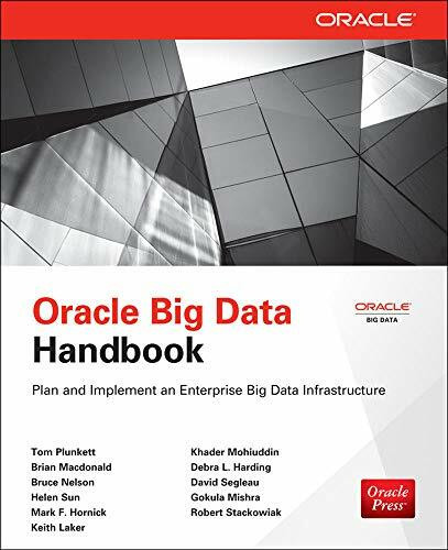 Oracle Big Data Handbook by Bruce Nelson, Brian Macdonald, Mark Hornick, Gokula Mishra, Helen Sun, Robert Stackowiak, David Segleau, Tom Plunkett, Khader Mohiuddin, Debra Harding, Keith Laker, 9780071827263