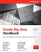 Oracle Big Data Handbook by Bruce Nelson, Brian Macdonald, Mark Hornick, Gokula Mishra, Helen Sun, Robert Stackowiak, David Segleau, Tom Plunkett, Khader Mohiuddin, Debra Harding, Keith Laker, 9780071827263