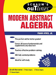 Schaum's Outline of Modern Abstract Algebra by Frank Ayres, 9780070026551