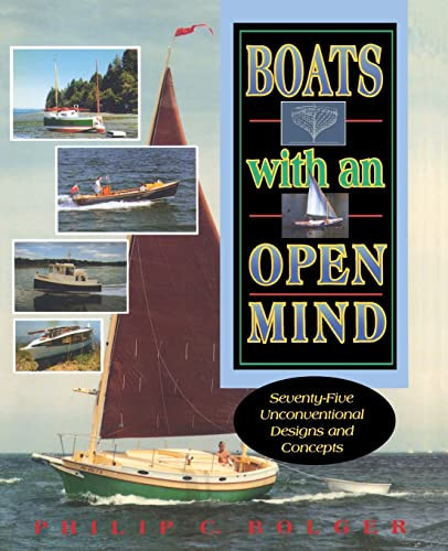 Boats with an Open Mind: Seventy-Five Unconventional Designs and Concepts by Philip C. Bolger, 9780070063761
