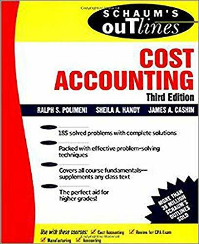 Schaum's Outline of Cost Accounting, 3rd, Including 185 Solved Problems by Ralph S. Polimeni, Sheila Handy, James A. Cashin, 9780070110267