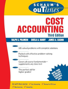Schaum's Outline of Cost Accounting, 3rd, Including 185 Solved Problems by James A. Cashin, Ralph S. Polimeni, Sheila Handy, 9780070110267