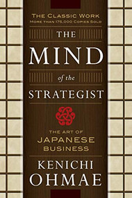 The Mind Of The Strategist: The Art of Japanese Business by Kenichi Ohmae, 9780070479043