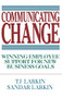 Communicating Change: Winning Employee Support for New Business Goals by Sandar Larkin, T. J. Larkin, 9780070364523