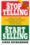 Stop Telling, Start Selling: How to Use Customer-Focused Dialogue to Close Sales by Linda Richardson, 9780070525580
