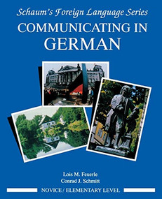 Communicating In German, (Novice Level) by Lois Feuerle, Conrad J. Schmitt, 9780070569348