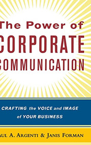 The Power of Corporate Communication (Crafting the Voice and Image of Your Business) by Janis Forman, Paul A Argenti, 9780071379496
