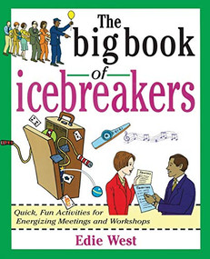The Big Book of Icebreakers: Quick, Fun Activities for Energizing Meetings and Workshops by Edie West, 9780071349840