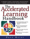 The Accelerated Learning Handbook: A Creative Guide to Designing and Delivering Faster, More Effective Training Programs by Dave Meier, 9780071355476