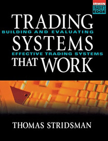 Tradings Systems That Work: Building and Evaluating Effective Trading Systems by Thomas Stridsman, 9780071359801