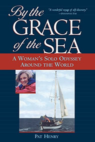 By the Grace of the Sea (A Woman's Solo Odyssey Around the World) by Pat Henry, 9780071435420