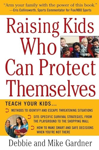 Raising Kids Who Can Protect Themselves by Debbie Gardner, Mike Gardner, 9780071437981