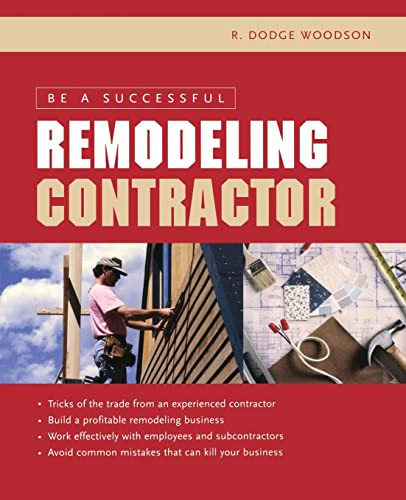 Be a Successful Remodeling Contractor by R. Dodge Woodson, 9780071443821