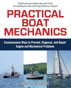 Practical Boat Mechanics: Commonsense Ways to Prevent, Diagnose, and Repair Engines and Mechanical Problems by Ben L. Evridge, 9780071445054