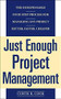 Just Enough Project Management:  The Indispensable Four-step Process for Managing Any Project, Better, Faster, Cheaper by Curtis R. Cook, 9780071445405