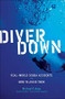 Diver Down (Real-World SCUBA Accidents and How to Avoid Them) by Michael R. Ange, 9780071445726