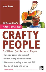 Careers for Crafty People and Other Dexterous Types, 3rd edition by Mark Rowh, 9780071458788