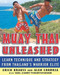 Muay Thai Unleashed (Learn Technique and Strategy from Thailand's Warrior Elite) by Erich Krauss, 9780071464994