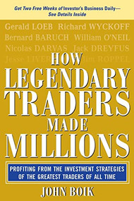 How Legendary Traders Made Millions (Profiting From the Investment Strategies of the Gretest Traders of All time) by John Boik, 9780071468220