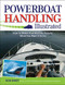 Powerboat Handling Illustrated (How to Make Your Boat Do Exactly What You Want It to Do) by Robert J. Sweet, 9780071468817