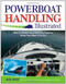 Powerboat Handling Illustrated (How to Make Your Boat Do Exactly What You Want It to Do) by Robert J. Sweet, 9780071468817
