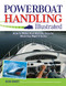 Powerboat Handling Illustrated (How to Make Your Boat Do Exactly What You Want It to Do) by Robert J. Sweet, 9780071468817