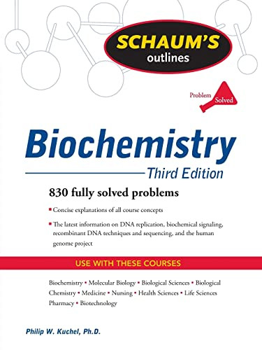 Schaum's Outline of Biochemistry, Third Edition by Dale P. Hancock, Vanessa Gysbers, Alan Jones, Jill M. Johnston, Simon Easterbrook-Smith, Philip W. Kuchel, Jacqui M. Matthews, J. Mitchell Guss, 9780071472272