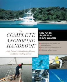 The Complete Anchoring Handbook (Stay Put on Any Bottom in Any Weather) by Achim Ginsberg-Klemmt, Erika Ginsberg-Klemmt, Alain Poiraud, 9780071475082