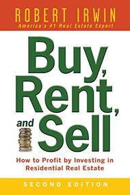 Buy, Rent, and Sell: How to Profit by Investing in Residential Real Estate by Robert Irwin, 9780071482370