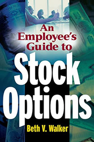 An Employee's Guide to Stock Options by Beth V. Walker, 9780071402309