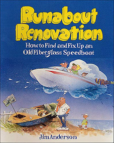 Runabout Renovation: How to Find and Fix Up an Old Fiberglass Speedboat by Jim Anderson, 9780071580083
