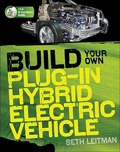Build Your Own Plug-In Hybrid Electric Vehicle by Seth Leitman, 9780071614733