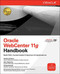 Oracle WebCenter 11g Handbook (Build Rich, Customizable Enterprise 2.0 Applications) by Frederic Desbiens, Philipp Weckerle, Peter Moskovits, 9780071629324