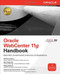 Oracle WebCenter 11g Handbook (Build Rich, Customizable Enterprise 2.0 Applications) by Frederic Desbiens, Philipp Weckerle, Peter Moskovits, 9780071629324