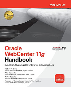 Oracle WebCenter 11g Handbook (Build Rich, Customizable Enterprise 2.0 Applications) by Peter Moskovits, Frederic Desbiens, Philipp Weckerle, 9780071629324
