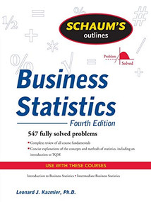 Schaum's Outline of Business Statistics, Fourth Edition by Leonard J. Kazmier, 9780071635271