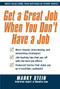Get a Great Job When You Don't Have a Job by Marky Stein, 9780071637732