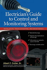 Electrician''s Guide to Control and Monitoring Systems: Installation, Troubleshooting, and Maintenance by Albert F. Cutter, 9780071700610